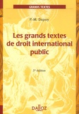 Pierre-Marie Dupuy - Les grands textes de droit international public - Edition 2006.