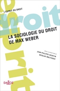 Jean-Philippe Heurtin et Nicolas Molfessis - La sociologie du droit de Max Weber.