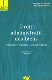 Philippe Godfrin et Michel Degoffe - Droit administratif des biens - Domaine, travaux, expropriation.