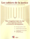 Xavier Lameyre et Pascal Remillieux - Les Cahiers de la Justice N° 2, Printemps 2007 : Etre magistrat dans la cité - Entre légitimes attentes et tentations démagogiques.