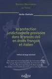 Cécile Chainais - La protection juridictionnelle provisoire dans le procès civil en droits français et italien.
