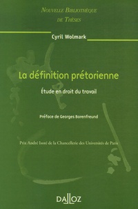 Cyril Wolmark - La définition prétorienne - Etude en droit du travail.