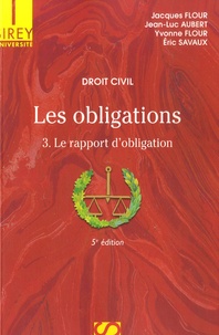 Jacques Flour et Jean-Luc Aubert - Les obligations - Tome 3 : Le rapport d'obligation.