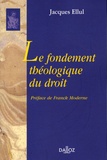 Jacques Ellul - Le fondement théologique du droit.