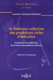 Laurence Camensuli-Feuillard - La dimension collective des procédures civiles d'exécution - Contributions à la définition de la notion de procédure collective.