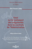 Jean-François Lafaix - Essai sur le traitement des irrégularités dans les contrats de l'Administration.
