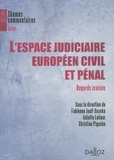Fabienne Jault-Seseke et Juliette Lelieur - L'espace judiciaire européen civil et pénal : regards croisés.