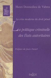 Henri Donnedieu de Vabres - La politique criminelle des états autoritaires - La crise moderne du droit pénal.