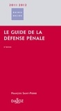 François Saint-Pierre - Le guide de la défense pénale 2011-2012.