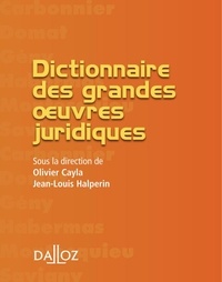 Olivier Cayla et Jean-Louis Halpérin - Dictionnaire des grandes oeuvres juridiques.