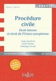Serge Guinchard et Cécile Chainais - Procédure civile - Droit interne et droit de l'Union européenne.