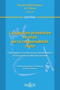 Cyril Sintez - La sanction préventive en droit de la responsabilité civile volume 110 - Contribution à la théorie de l'interprétation et de la mise en effet des normes.