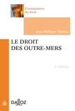 Jean-Philippe Thiellay - Le droit des outre-mers.