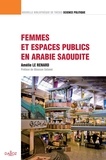 Amélie Le Renard - Femmes et espaces publics en Arabie Saoudite.