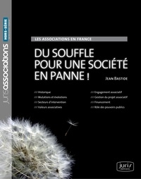 Jean Bastide - Les associations en France - Du souffle pour une société en panne !.