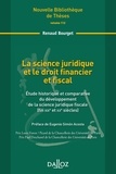 Renaud Bourget - La science juridique et le droit financier et fiscal - Etude historique et comparative du développement de la science juridique fiscale (fin XIXe et XXe siècles).