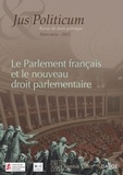 Bernard Accoyer et Armel Le Divellec - Jus Politicum Hors série 2012 : Le Parlement français et le nouveau droit parlementaire.