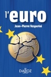 Jean-Pierre Vesperini - L'euro - Origines, vertus et vices, crises et avenir.