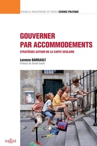 Lorenzo Barrault - Gouverner par accommodements - Stratégies autour de la carte scolaire.