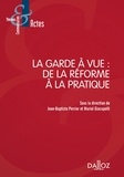 Jean-Baptiste Perrier et Muriel Giacopelli - La garde à vue : de la réforme à la pratique.