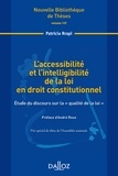 Patricia Rrapi - L'accessibilité et l'intelligibilité de la loi en droit constitutionnel - Etude du discours sur la "qualité de la loi".