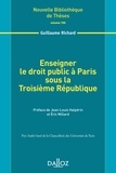 Guillaume Richard - Enseigner le droit public à Paris sous la Troisième République.