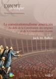 Jack Balkin - Le constitutionnalisme américain - Au-delà de la Constitution des origines et de la Constitution vivante.