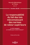 Amandine Blandin - La responsabilité du fait des lois méconnaissant des normes de valeur supérieure - Le droit espagnol, un modèle pour le droit français ?.