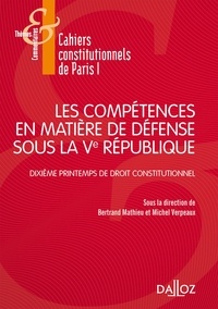 Bertrand Mathieu et Michel Verpeaux - Les compétences en matière de défense sous la Ve République - Dixième Printemps du droit constitutionnel.