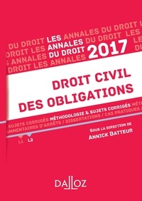 Annick Batteur - Annales Droit civil des obligations 2017 - Méthodologie & sujets corrigés.
