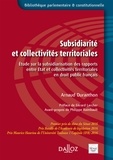 Arnaud Duranthon - Subsidiarité et collectivités territoriales - Etude sur la subsidiarisation des rapports entre Etat et collectivités territoriales en droit public français.