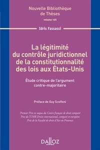 Idris Fassassi - La légitimité du contrôle juridictionnel de la constitutionnalité des lois aux Etats-Unis - Etude critique de l'argument contre-majoritaire.