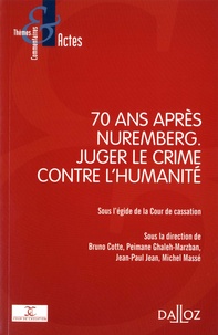 Bruno Cotté et Peimane Ghaleh-Marzban - 70 ans après Nuremberg - Juger le crime contre l'humanité.