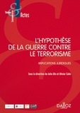 Julie Alix et Olivier Cahn - L'hypothèse de la guerre contre le terrorisme - Implications juridiques.
