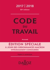 Christophe Radé - Code du travail Édition spéciale 2017/2018, annoté.