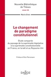Marie Gren - Le changement de paradigme constitutionnel - Etude comparée du passage de la suprématie législative à la suprématie constitionnelle en France, en Israël et au Royaume-Uni.