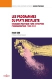 Rafaël Cos - Les programmes du Parti socialiste - Sociologie politique d'une entreprise programmatique (1995-2012).