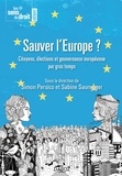 Simon Persico et Sabine Saurugger - Sauver l'Europe ? - Les citoyens, les élections et la gouvernance européenne.