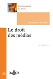 Emmanuel Derieux - Le droit des médias - 6e éd..