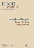 Jean-Marie Denquin - Penser le droit constitutionnel.
