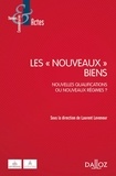 Laurent Leveneur - Les "nouveaux" biens - Nouvelles qualifications ou nouveaux régimes ?.