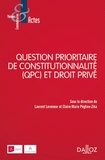Laurent Leveneur et Claire-Marie Péglion-Zika - Question prioritaire de constitutionnalité (QPC) et droit privé.