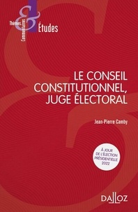 Jean-Pierre Camby - Le conseil constitutionnel, juge électoral.