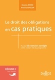 Nicole Jeanne et Antoine Touzain - Le droit des obligations en cas pratiques - Plus de 45 exercices corrigés sur les notions clés du programme.