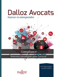  Dalloz - Dalloz avocats, exercer et entreprendre - Compliance, nouveau paradigme pour l'avocat.