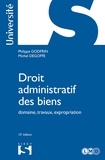Philippe Godfrin et Michel Degoffe - Droit administratif des biens - 13e ed. - Domaine, travaux, expropriation.