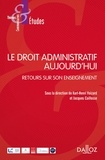 Karl-Henri Voizard et Jacques Caillosse - Le droit administratif aujourd'hui - Retours sur son enseignement.