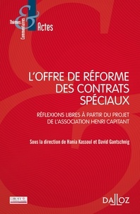 David Gantschnig et Hania Kassoul - L'offre de réforme des contrats spéciaux - Réflexions libres à partir du projet de l'association Henri Capitant.