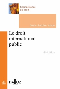 Louis-Antoine Aledo - Le droit international public - 4e ed..
