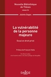 Juliette Dugne - La vulnérabilité de la personne majeure - Essai en droit privé.